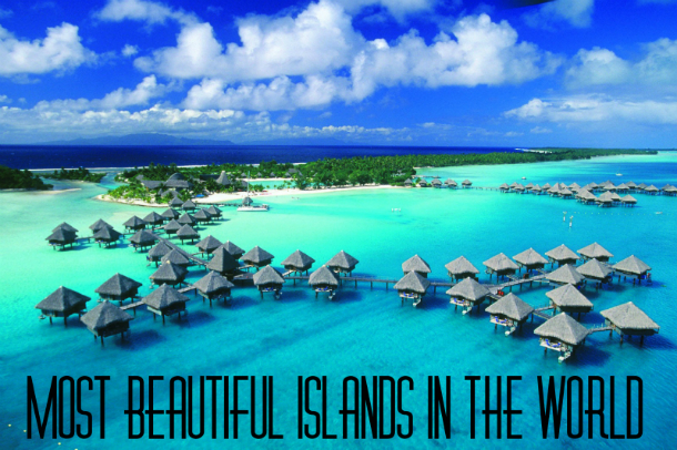 OUR MOST POPULAR ARTICLE OF 2014: Most Beautiful Islands in the World Most beautiful Islands in the World